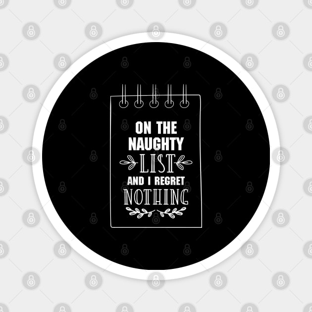 On The Naughty List And I Regret Nothing Funny Christmas Gift Magnet by kirayuwi